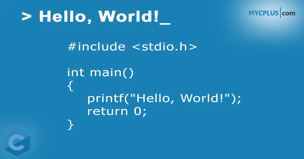 The “Hello, World!” Program in C