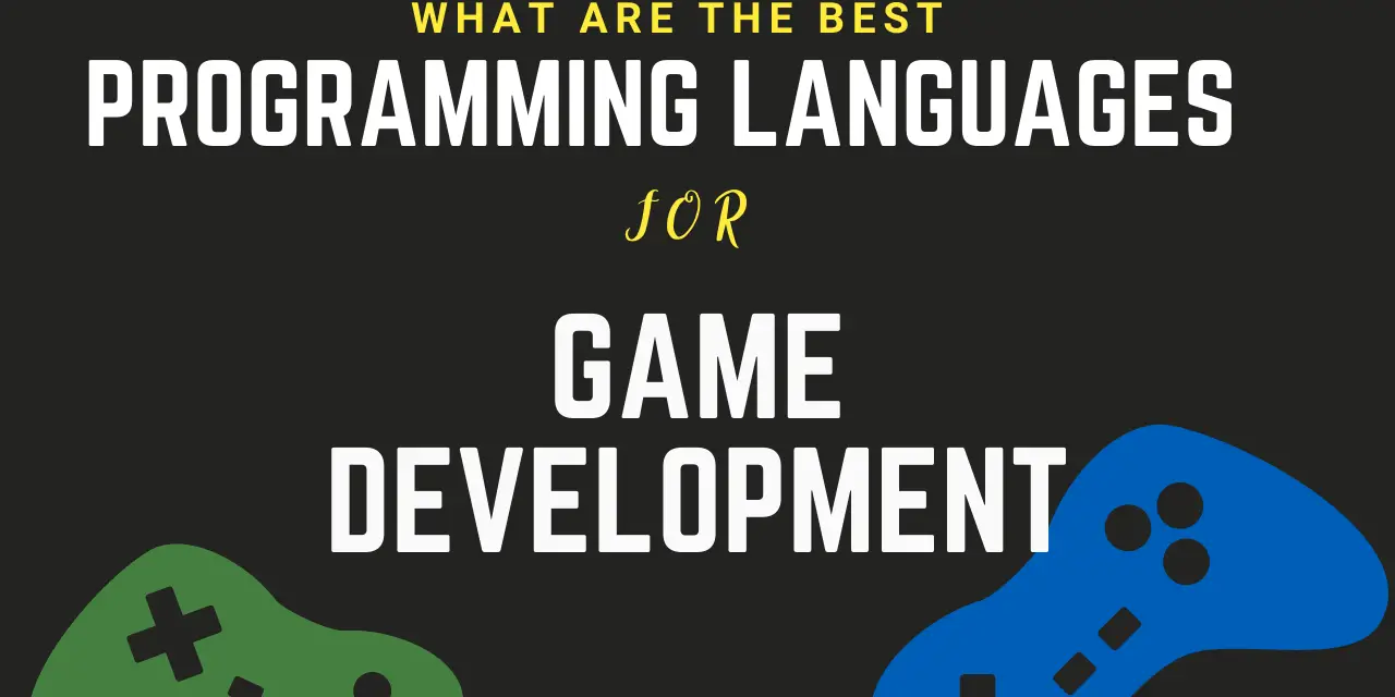 What Are The Best Programming Languages for Game Development?