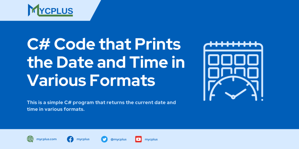 C# Code that Prints the Date and Time in Various Formats