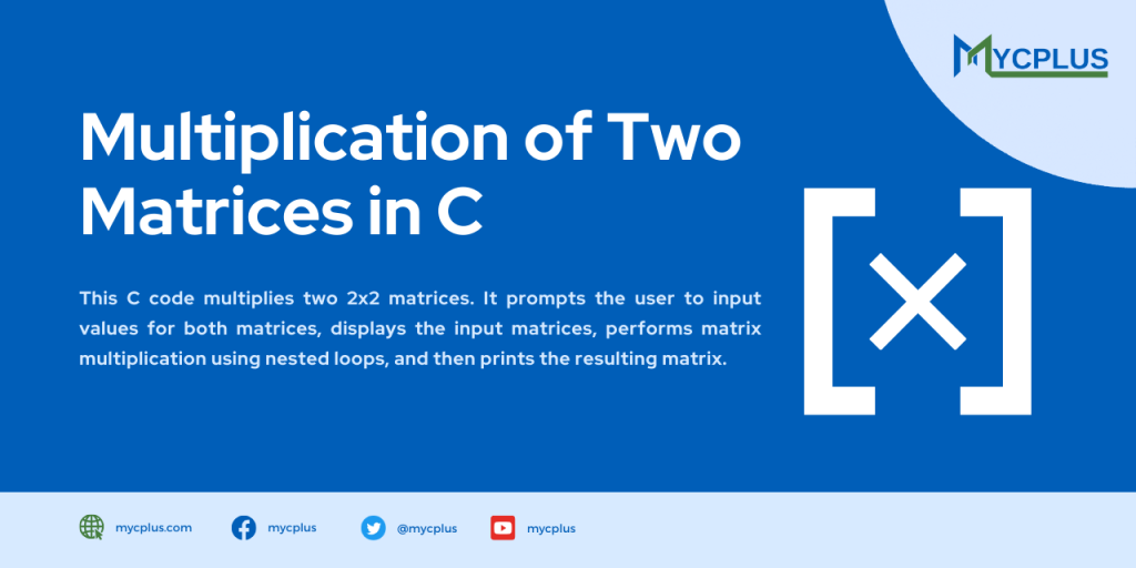 Multiplication of Two Matrices in C