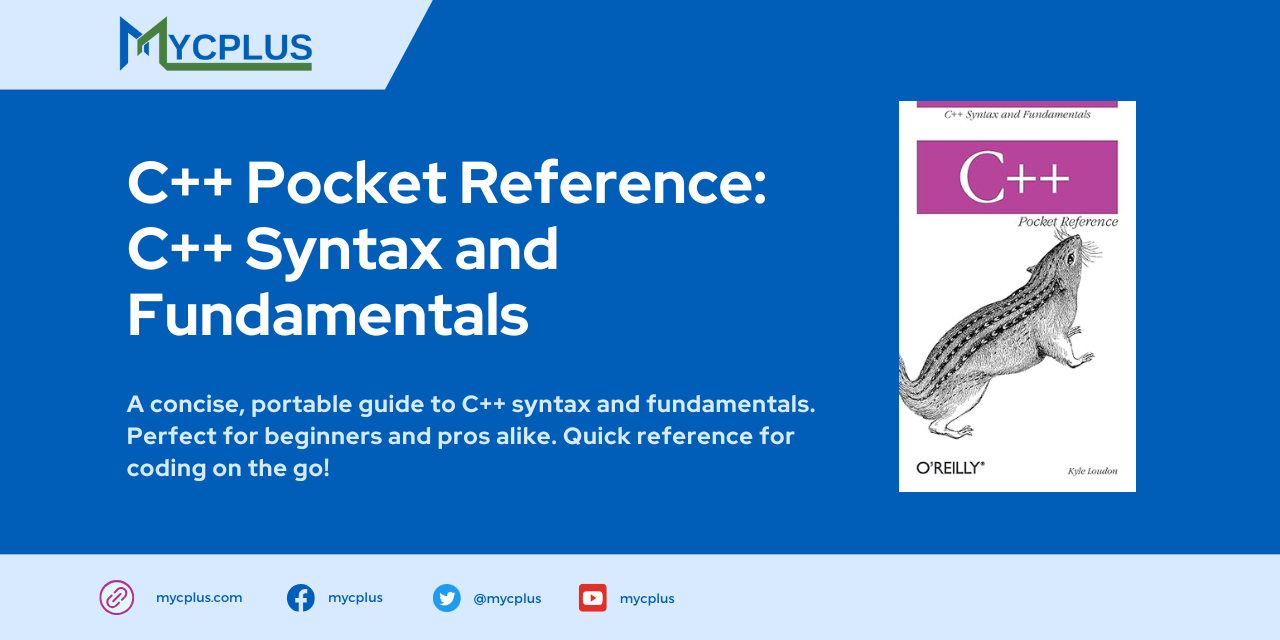 C++ Pocket Reference: C++ Syntax and Fundamentals - MYCPLUS