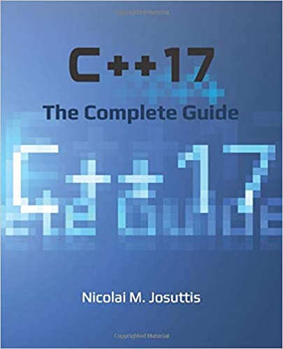 C++17 – The Complete Guide: First Edition